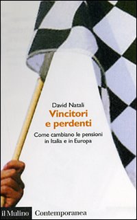 Vincitori e perdenti. Come cambiano le pensioni in Italia e in Europa Vincitori e perdenti. Come cambiano le pensioni in Italia e in Europa