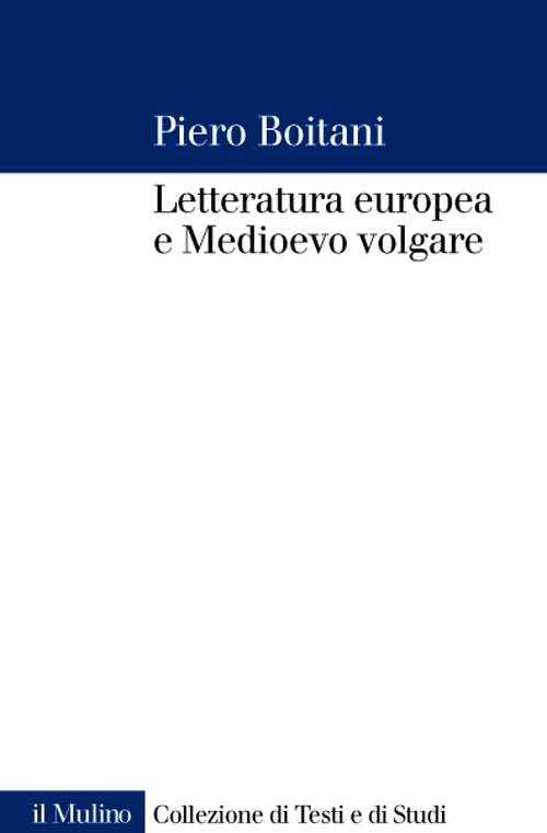Letteratura europea e Medioevo volgare Letteratura europea e Medioevo volgare