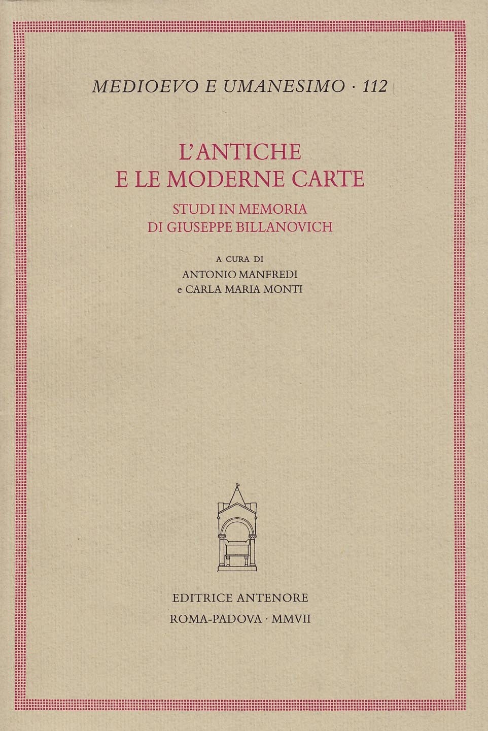 L'antiche e moderne carte. Studi in memoria di Giuseppe Billanovich L'antiche e moderne carte. Studi in memoria di Giuseppe Billanovich