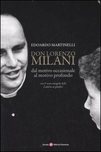 Don Lorenzo Milani. Dal motivo occasionale al motivo profondo Don Lorenzo Milani. Dal motivo occasionale al motivo profondo