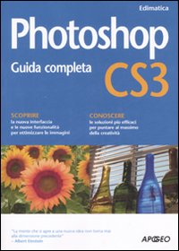 Photoshop CS3. Guida completa. Ediz. illustrata Photoshop CS3. Guida completa. Ediz. illustrata