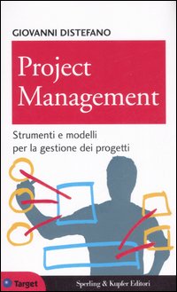 Project management. Strumenti e modelli per la gestione dei progetti Project management. Strumenti e modelli per la gestione dei progetti