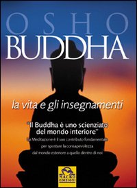 Buddha. La vita e gli insegnamenti Buddha. La vita e gli insegnamenti