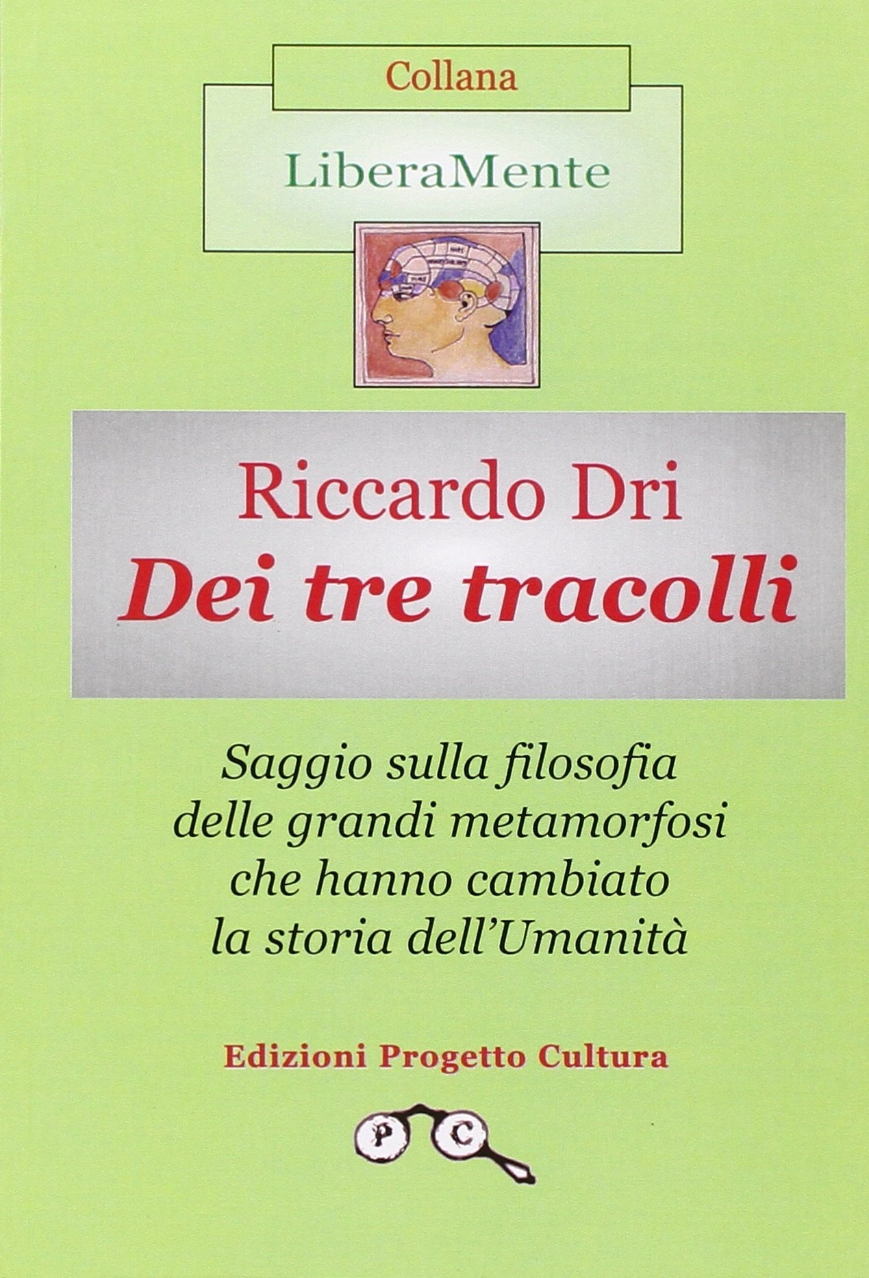 Dei tre tracolli. Filosofia delle grandi metamorfosi che hanno cambiato la storia dell'umanità Dei tre tracolli. Filosofia delle grandi metamorfosi che hanno cambiato la storia dell'umanità