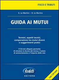 Guida ai mutui. Con CD-ROM Guida ai mutui. Con CD-ROM