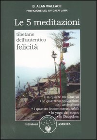 Le 5 meditazioni tibetane dell' 'autentica felicità Le 5 meditazioni tibetane dell' 'autentica felicità