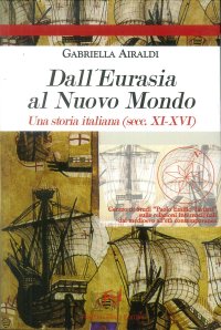 Dall'Eurasia al nuovo mondo. Una storia italiana (secc. XI-XVI)