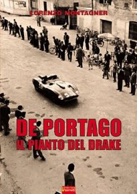 De Portago. Il pianto del drake