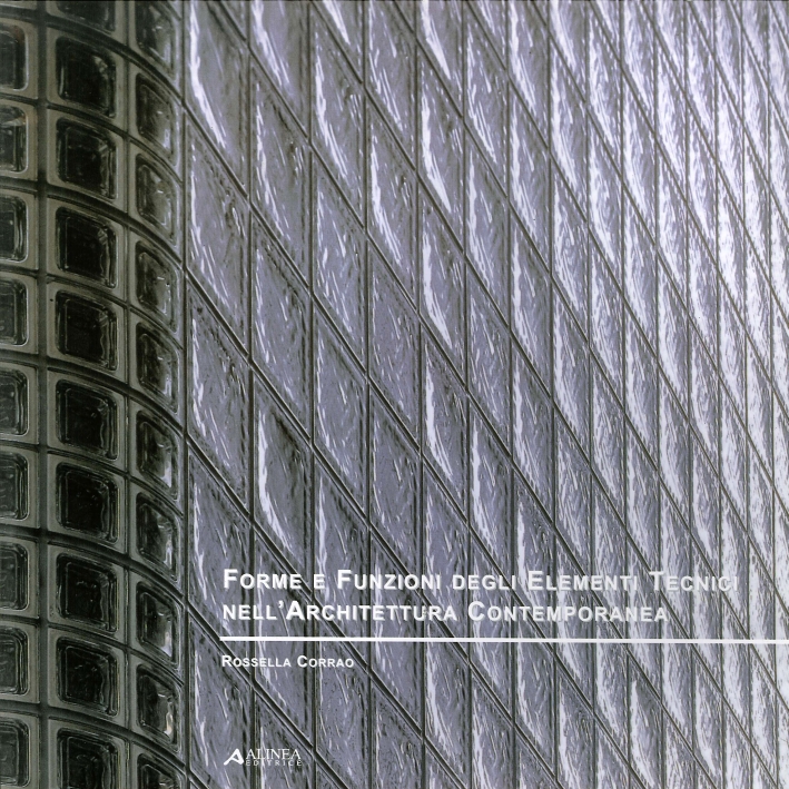 Forme e Funzioni degli Elementi Tecnici nell'Architettura Contemporanea Forme e Funzioni degli Elementi Tecnici nell'Architettura Contemporanea