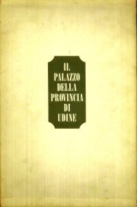 Il palazzo della Provincia di Udine