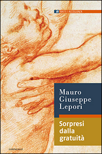Sorpresi dalla Gratuità. Sorpresi dalla Gratuità.