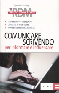Comunicare scrivendo. Per informare e influenzare Comunicare scrivendo. Per informare e influenzare