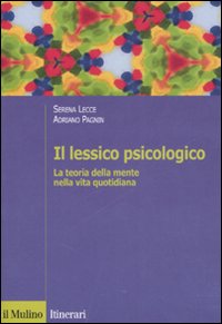 Il lessico psicologico. La teoria della mente nella vita quotidiana Il lessico psicologico. La teoria della mente nella vita quotidiana