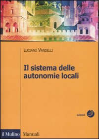 Il sistema delle autonomie locali Il sistema delle autonomie locali