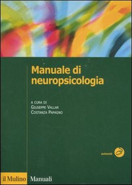 Manuale di neuropsicologia clinica. Clinica ed elementi di riabilitazione. Ediz. illustrata Manuale di neuropsicologia clinica. Clinica ed elementi di riabilitazione. Ediz. illustrata
