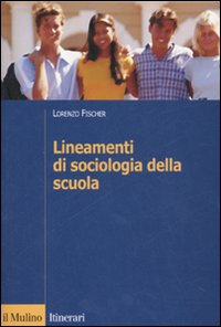 Lineamenti di sociologia della scuola Lineamenti di sociologia della scuola