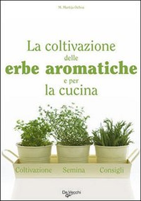 La coltivazione delle erbe aromatiche e per la cucina La coltivazione delle erbe aromatiche e per la cucina