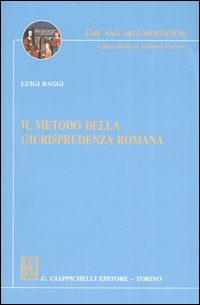 Il metodo della giurisprudenza romana Il metodo della giurisprudenza romana