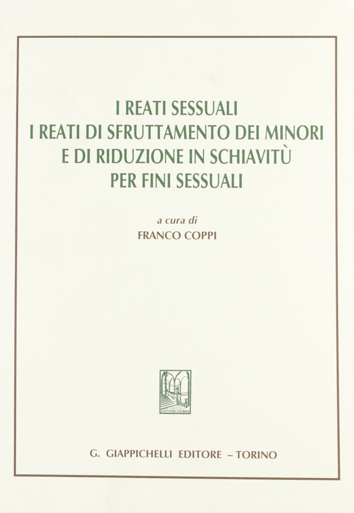 I reati sessuali. I reati di sfruttamento dei minori e riduzione in schiavitù per fini sessuali I reati sessuali. I reati di sfruttamento dei minori e riduzione in schiavitù per fini sessuali