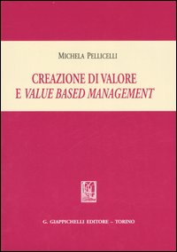 Creazione di valore e value based management Creazione di valore e value based management