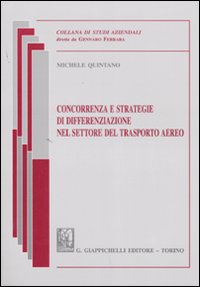 Concorrenza e strategie di differenziazione nel settore del trasporto aereo Concorrenza e strategie di differenziazione nel settore del trasporto aereo