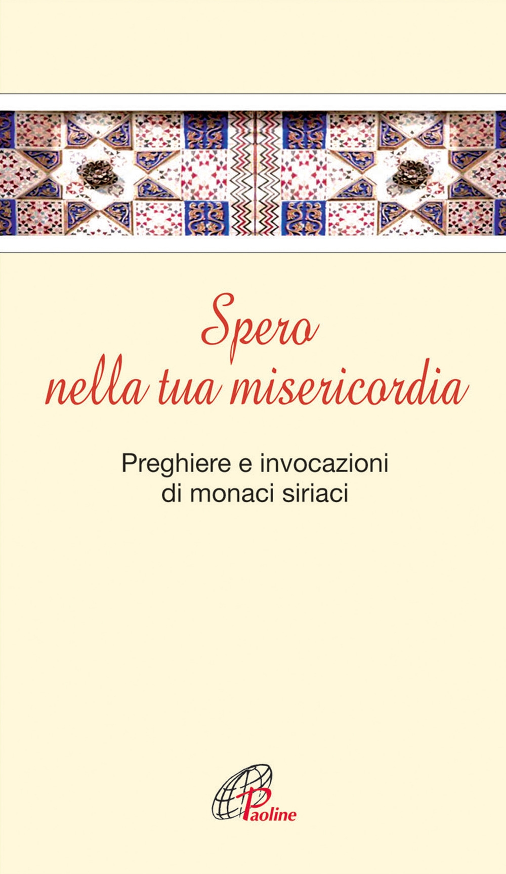 Spero nella tua misericordia. Pensieri e invocazioni di monaci siriani. Spero nella tua misericordia. Pensieri e invocazioni di monaci siriani.