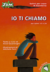 Io ti chiamo. Dai Salmi 13 e 29 Io ti chiamo. Dai Salmi 13 e 29