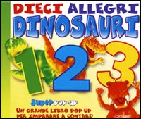 Dieci allegri dinosauri. Libro pop-up. Ediz. illustrata Dieci allegri dinosauri. Libro pop-up. Ediz. illustrata