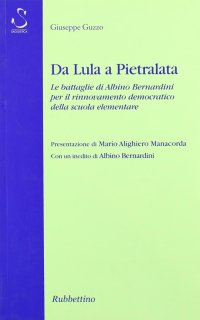 Da Lula a Pietralata. Le battaglie di Albino Bernardini per il rinnovamento democratico della scuola elementare