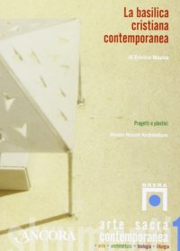 La basilica cristiana contemporanea. Progetti e plastici