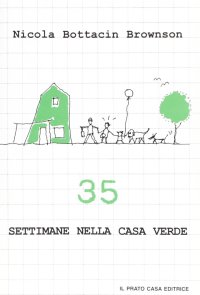 Trentacinque settimane nella casa verde
