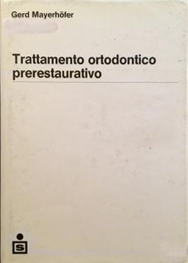 Trattamento ortodontico prerestaurativo Trattamento ortodontico prerestaurativo