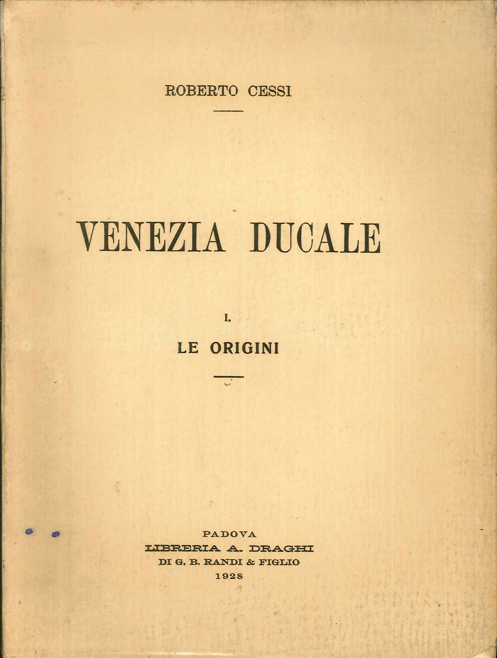 Venezia ducale. Vol. 1: Le origini. Vol. 2: L'Età eroica. Venezia ducale. Vol. 1: Le origini. Vol. 2: L'Età eroica.