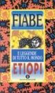 Fiabe etiopi. Fiabe e leggende di tutto il mondo Fiabe etiopi. Fiabe e leggende di tutto il mondo