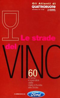Le strade del vino. Itinerari per tutti i gusti