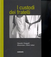 I custodi dei fratelli. Quando i fotografi denunciano i diritti violati