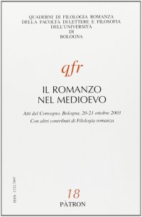 Il Romanzo del Medioevo. Atti del convegno di Bologna, 20-21 ottobre 2003