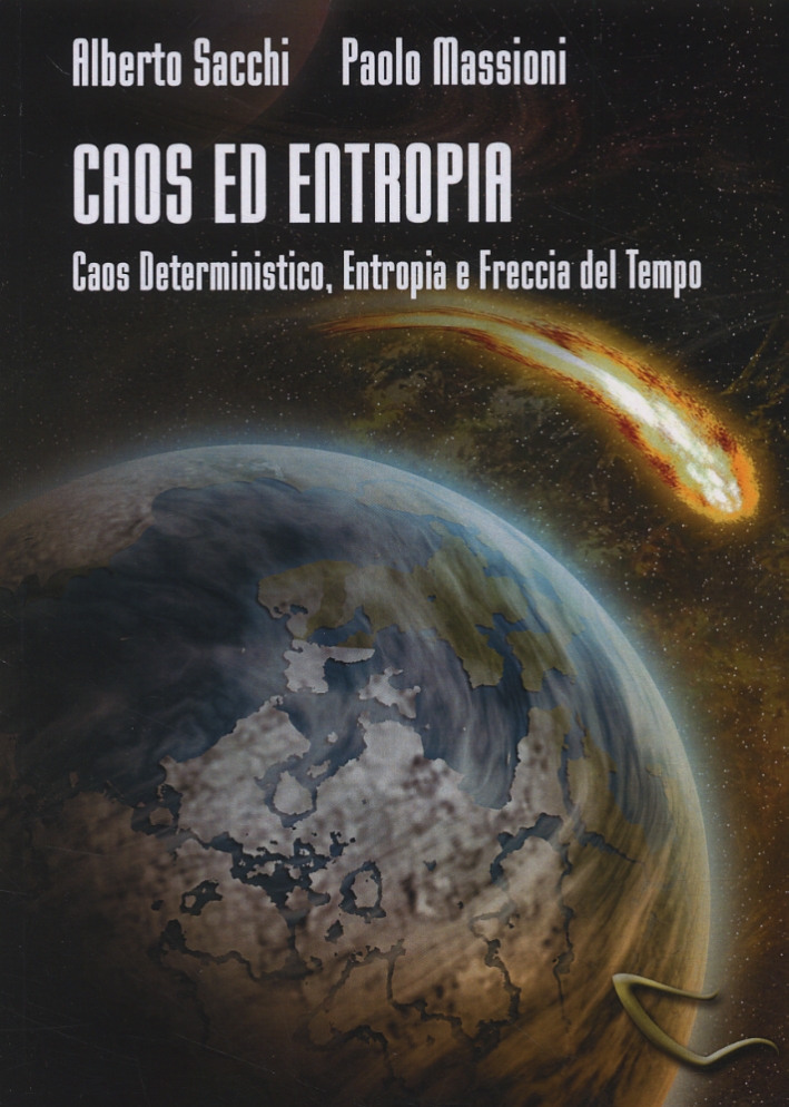 Caos ed entropia. Caos Deterministico, Entropia e Freccia del Tempo Caos ed entropia. Caos Deterministico, Entropia e Freccia del Tempo