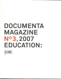 Documenta 12 magazine (2007). [English, French and German Ed.].. Vol. 3: Education