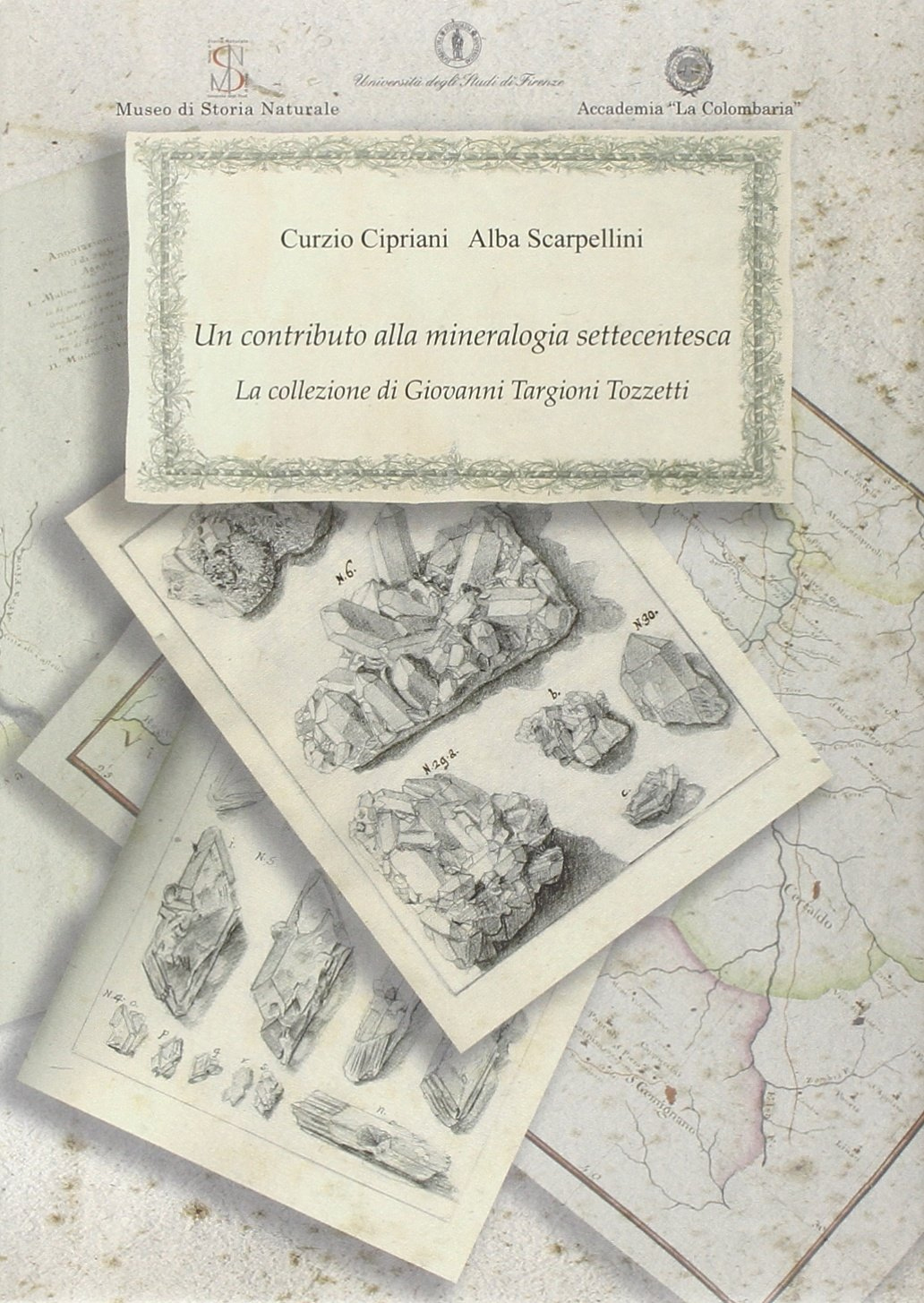 Un Contributo alla Mineralogia Settecentesca. La Collezione di Giovanni Targioni Tozzetti. Un Contributo alla Mineralogia Settecentesca. La Collezione di Giovanni Targioni Tozzetti.
