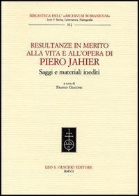 Resultanze in Merito alla Vita e all'Opera di Piero Jahier. Saggi e Materiali Inediti. Resultanze in Merito alla Vita e all'Opera di Piero Jahier. Saggi e Materiali Inediti.
