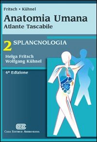 Anatomia umana. Atlante tascabile. Splancnologia Anatomia umana. Atlante tascabile. Splancnologia
