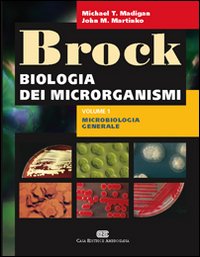 Brock. Biologia dei microrganismi. Vol. 1: Microbiologia generale Brock. Biologia dei microrganismi. Vol. 1: Microbiologia generale