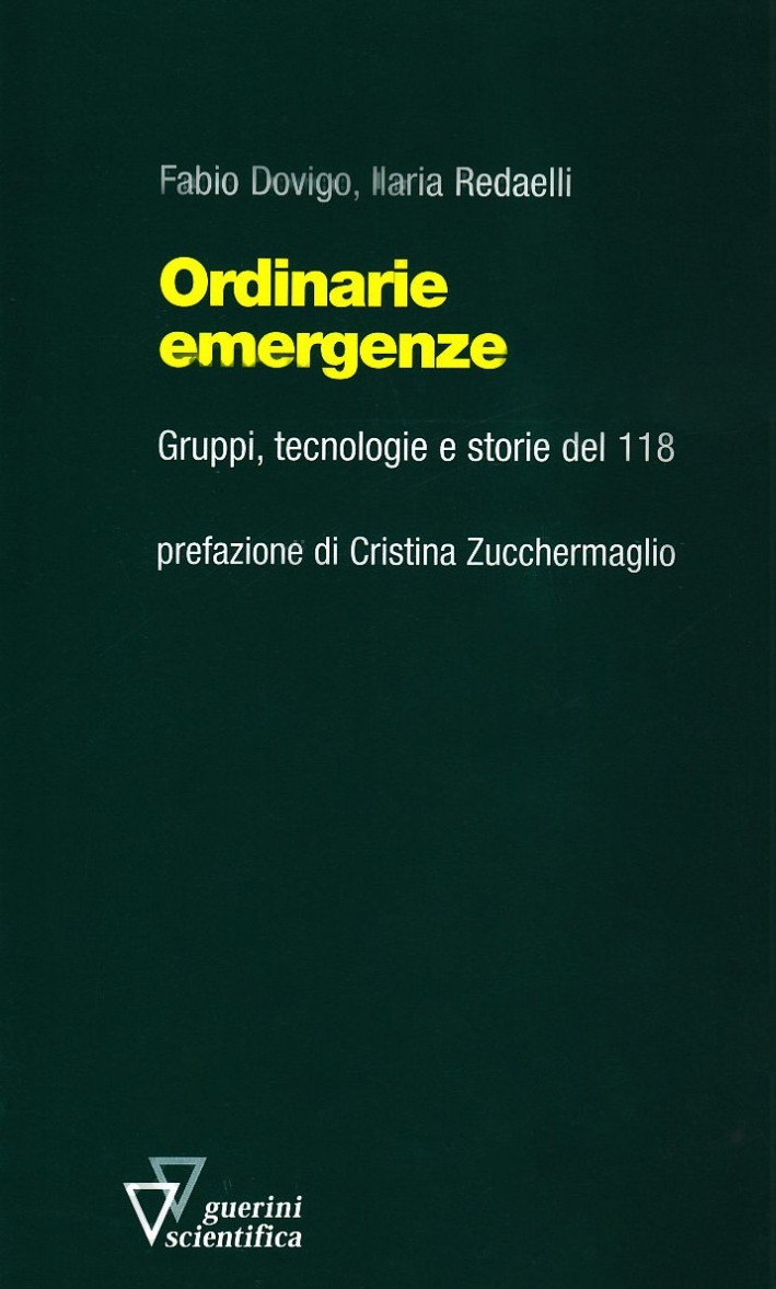 Ordinarie emergenze. Gruppi, tecnologie e storie del 118 Ordinarie emergenze. Gruppi, tecnologie e storie del 118