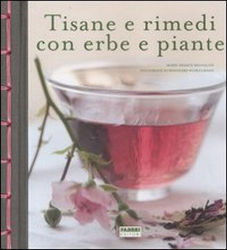 Tisane e rimedi con erbe e piante Tisane e rimedi con erbe e piante