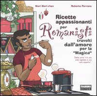 Ricette Appassionanti per Romanisti Travolti dall'Amore per la Ricette Appassionanti per Romanisti Travolti dall'Amore per la