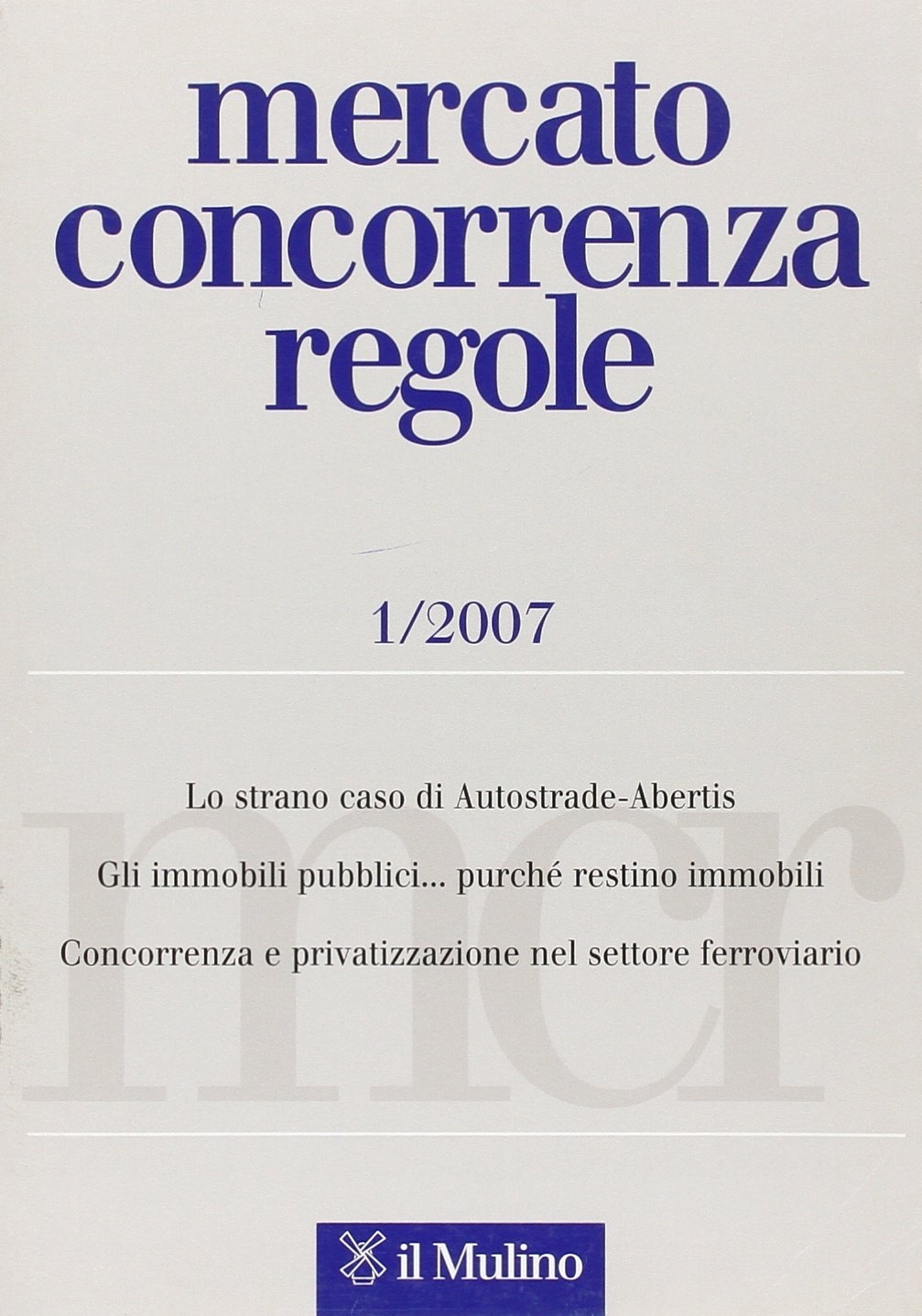 Mercato concorrenza regole (2007). Vol. 1 Mercato concorrenza regole (2007). Vol. 1