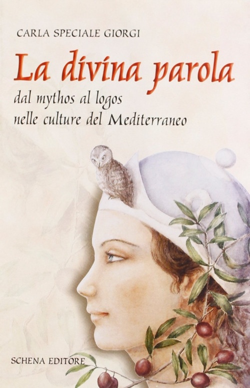 La divina parola. Dal mythos al logos nelle culture del Mediterraneo La divina parola. Dal mythos al logos nelle culture del Mediterraneo