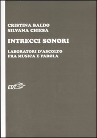Intrecci sonori. Laboratori d'ascolto fra musica e parola Intrecci sonori. Laboratori d'ascolto fra musica e parola