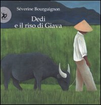 Dedi e il riso di Giava. Ediz. illustrata Dedi e il riso di Giava. Ediz. illustrata